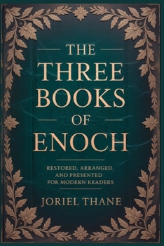 Paperback The three Books of Enoch: Restored, Arranged, and Presented for Modern Readers Book