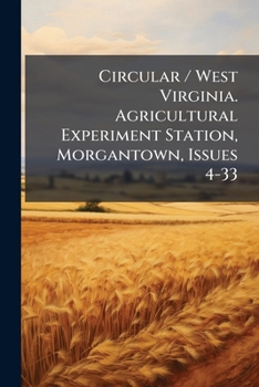 Paperback Circular / West Virginia. Agricultural Experiment Station, Morgantown, Issues 4-33 Book