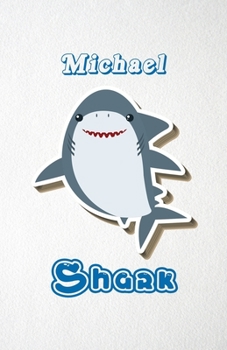 Paperback Michael Shark A5 Lined Notebook 110 Pages: Funny Blank Journal For Family Baby Shark Birthday Sea Ocean Animal Relative First Last Name. Unique Studen Book