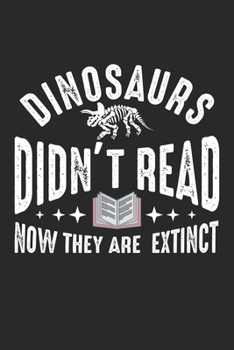Dinosaurs Didn't Read Now They Are Extinct: Dino Extinktion Buch Lesen Lustige Dinosaurier  Notizbuch liniert DIN A5 - 120 Seiten für Notizen, ... | Organizer Schreibheft Planer Tagebuch
