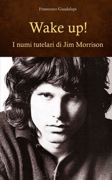 Paperback Wake up! I numi tutelari di Jim Morrison [Italian] Book