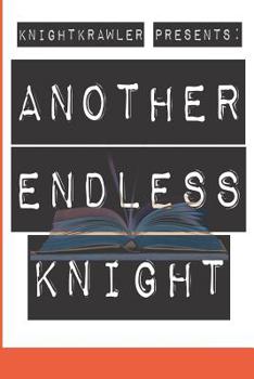 Paperback KnightKrawler Presents: Another Endless Knight: Another Endless Knight Book