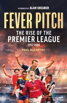 Hardcover Fever Pitch: The Rise of the Premier League 1992-2004 Book