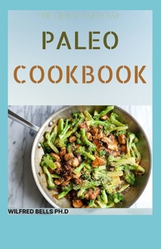 Paperback The Quick And Easy PALEO COOKBOOK: 120+ Delicious Paleo Diet Recipes Book