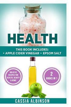 Paperback Health: Apple Cider Vinegar & Epsom Salt. Holistic Recipes for Health, Beauty & Home Book