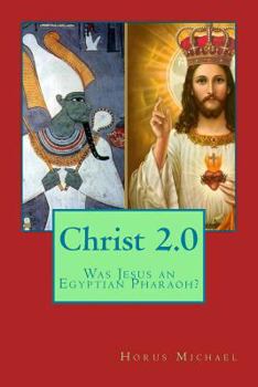 Paperback Christ 2.0: Was Jesus an Egyptian Pharaoh? Book