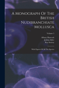 Paperback A Monograph Of The British Nudibranchiate Mollusca: With Figures Of All The Species; Volume 5 Book