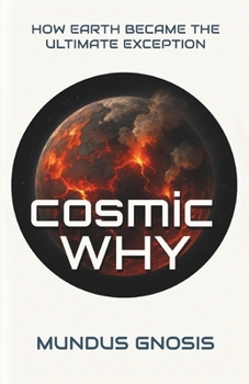Paperback Cosmic Why: How Earth Became the Ultimate Exception Book