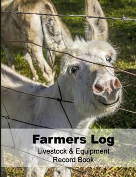 Paperback Farmers Log Livestock & Equipment Record Book: For Busy Farmers, Ranchers and Folks That Help Them Book