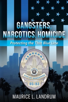 Paperback Gangsters, Narcotics, Homicide: Protecting the Thin Blue Line Book