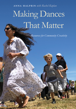 Paperback Making Dances That Matter: Resources for Community Creativity Book