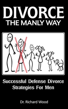 Paperback Divorce The Manly Way: Successful Defense Divorce Strategies For Men Book