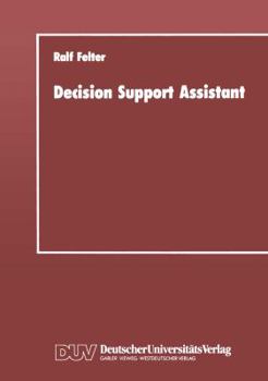 Paperback Decision Support Assistant: Ein Konzept Für Ein Software-Verwaltungssystem, Mit Dem Vorhandene Software Effizient Zu Leistungsfähigen Entscheidungsunt [German] Book