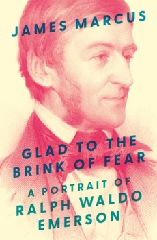 Hardcover Glad to the Brink of Fear: A Portrait of Ralph Waldo Emerson Book