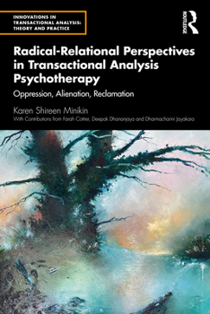 Paperback Radical-Relational Perspectives in Transactional Analysis Psychotherapy: Oppression, Alienation, Reclamation Book