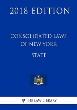 Consolidated Laws of New York - State (2018 Edition)