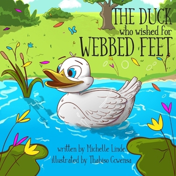 Paperback The Duck who wished for Webbed Feet Book