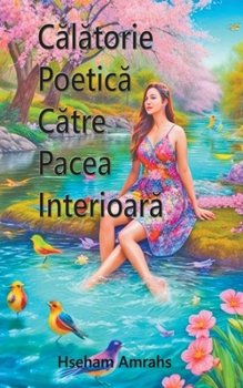 Paperback Călătorie Poetică Către Pacea Interioară [Romanian] Book