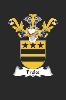 Freke: Freke Coat of Arms and Family Crest Notebook Journal (6 x 9 - 100 pages)