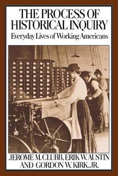 Paperback The Process of Historical Inquiry: Everyday Lives of Working Americans Book