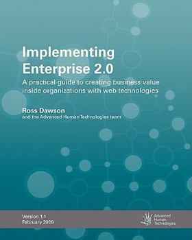 Paperback Implementing Enterprise 2.0: A Practical Guide To Creating Business Value Inside Organizations With Web Technologies Book