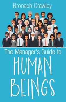 Paperback The Manager's Guide to Human Beings: Understanding our human nature at work Book