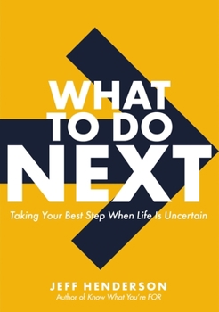 Hardcover What to Do Next: Taking Your Best Step When Life Is Uncertain Book