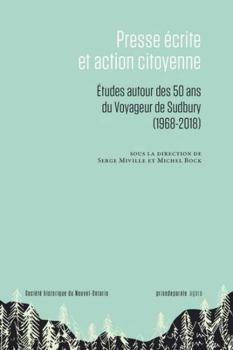 Paperback Presse écrite et action citoyenne: Études autour des 50 ans du Voyageur de Sudbury [French] Book