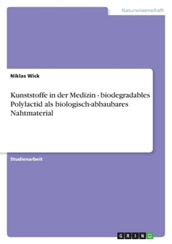 Paperback Kunststoffe in der Medizin - biodegradables Polylactid als biologisch-abbaubares Nahtmaterial [German] Book