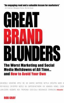 Paperback Great Brand Blunders: The Worst Marketing Mistakes and Social Media Meltdowns of All Time... and How to Avoid Your Own Book