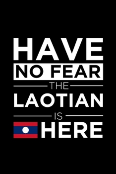Have No Fear The Laotian is here Journal Laotian  Pride Laos Proud Patriotic 120 pages 6 x 9 Notebook: Blank Journal for those Patriotic about their country of origin