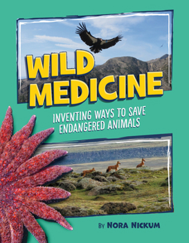 Hardcover Wild Medicine: Inventing Ways to Save Endangered Animals Book