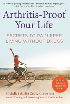 Hardcover Arthritis-Proof Your Life: Secrets to Pain-Free Living Without Drugs Book