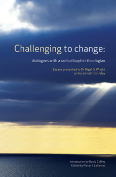 Paperback Challenging to Change: Dialogues with a Radical Baptist Theologian Book