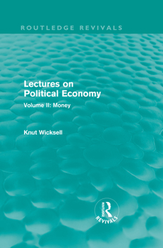 Hardcover Lectures on Political Economy (Routledge Revivals): Volume II: Money Book