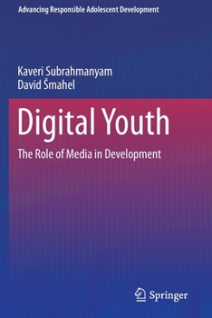 Digital Youth: The Role of Media in Development - Book  of the Advancing Responsible Adolescent Development