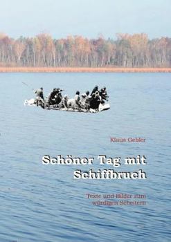 Paperback Schöner Tag mit Schiffbruch: Texte und Bilder zum würdigen Scheitern [German] Book