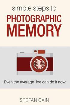 Paperback Simple Steps to Photographic Memory: Even the average Joe can do it now Book