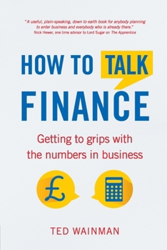 Paperback How To Talk Finance: Getting to Grips with the Numbers in Business Book
