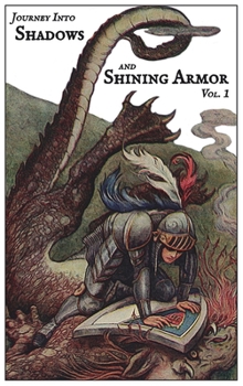 Hardcover Journey Into Shadows and Shining Armor, Volume 1 Book