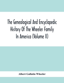 Paperback The Genealogical And Encyclopedic History Of The Wheeler Family In America (Volume Ii) Book