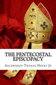Paperback The Pentecostal Episcopacy: The Handbook for the Episcopacy Book