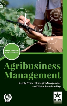Agribusiness Management: Supply Chain, Strategic Management and Global Sustainability