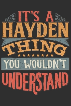 It's A Hayden You Wouldn't Understand: Want To Create An Emotional Moment For A Hayden Family Member ? Show The Hayden's You Care With This Personal Custom Gift With Hayden's Very Own Family Name Surn