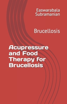 Paperback Acupressure Treatment and Food Therapy for Brucellosis: Brucellosis Book