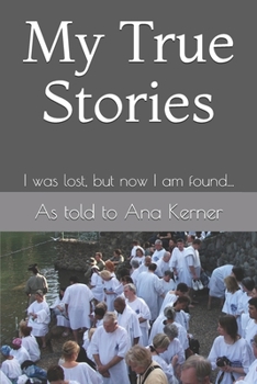 Paperback My True Stories: I Was Lost, But Now I'm Found Book