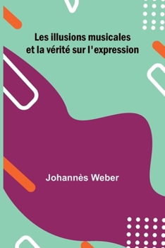 Les illusions musicales et la v rit sur l'expression (French Edition)