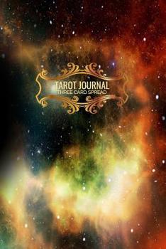 Tarot Journal Three Card Spread: Tarot Diary Log Book, Record and Interpret Readings,  3 Tarot Card Spread Journal