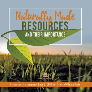Paperback Naturally Made Resources and Their Importance Environmental Management Grade 3 Children's Science & Nature Books Book