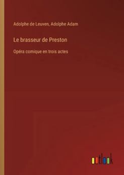 Paperback Le brasseur de Preston: Opéra comique en trois actes [French] Book
